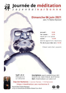 Journée de méditation zen à Narbonne le dimanche 25 avril 2021 avec Pascal-Olivier Kyōsei Reynaud Journée de méditation zen à Narbonne le dimanche 06 juin 2021 avec Pascal-Olivier Kyōsei Reynaud